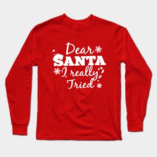 dear santa i really tried Long Sleeve T-Shirt